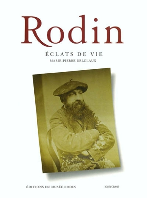 Rodin : éclats de vie - Marie-Pierre Delclaux