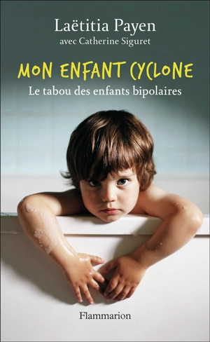 Mon enfant cyclone : le tabou des enfants bipolaires - Laëtitia Payen