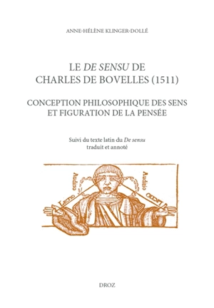 Le De sensu de Charles de Bovelles (1511) : conception philosophique des sens et figuration de la pensée. De sensu - Anne-Hélène Klinger-Dollé