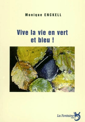 Vive la vie en vert et bleu ! : conte bleu conte vert conte de fées - Monique Enckell