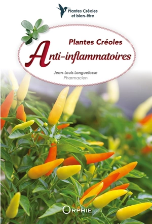 Plantes créoles anti-inflammatoires - Jean-Louis Longuefosse