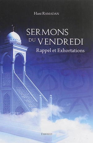 Sermons du vendredi : rappel et exhortations - Hani Ramadan