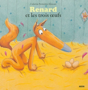 Renard et les trois oeufs - Catherine Parmentier-Blancard