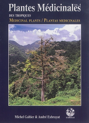 Plantes médicinales des tropiques. Vol. 4. Medicinal plants. Vol. 4. Plantas medicinales. Vol. 4 - Michel Galtier