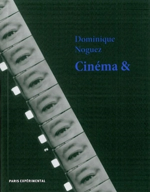 Cinéma & - Dominique Noguez