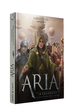 Aria. La couronne, le sceptre et l'orbe - FibreTigre