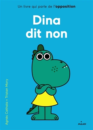 Dina dit non : un livre qui parle de l'opposition - Agnès Cathala