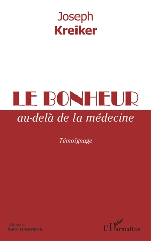 Le bonheur au-delà de la médecine : témoignage - Joseph Kreiker