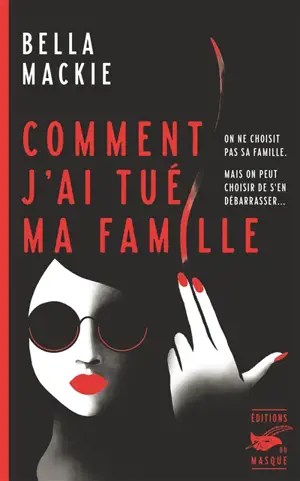 Comment j'ai tué ma famille - Bella Mackie