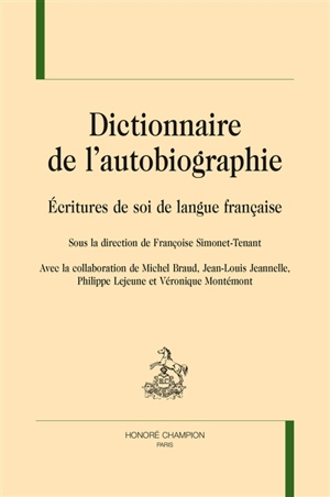 Dictionnaire de l'autobiographie : écritures de soi de langue française