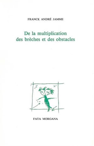 De la multiplication des brèches et des obstacles - Franck André Jamme