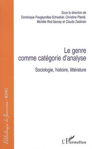 Le genre comme catégorie d'analyse : sociologie, histoire, littérature