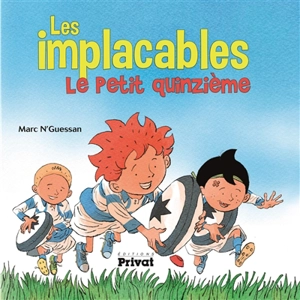 Les implacables. Vol. 1. Le petit quinzième - Marc N'Guessan