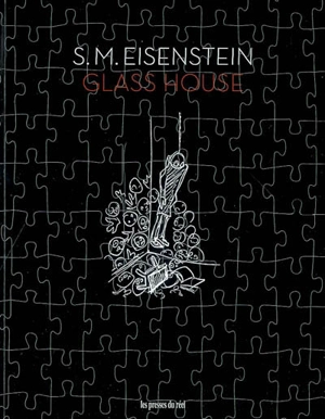 Glass house : du projet de film au film comme projet - Sergueï Eisenstein