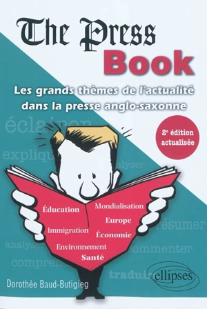 The press book : les grands thèmes de l'actualité dans la presse anglo-saxonne - Dorothée Baud-Butigieg