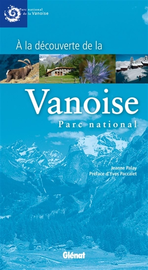 A la découverte de la Vanoise : parc national - Jeanne Palay