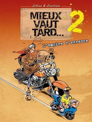 Mieux vaut tard.... Vol. 2. L'empire d'essence - André Lebrun