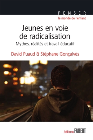 Jeunes en voie de radicalisation : mythes, réalités et travail éducatif - David Puaud