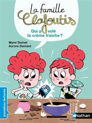 La famille Clafoutis. Qui a volé la crème fraiche ? - Mymi Doinet