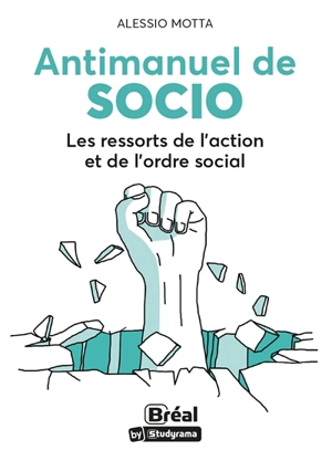 Antimanuel de socio : les ressorts de l'action et de l'ordre social - Alessio Motta