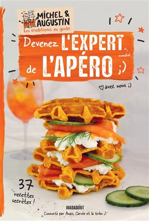 Devenez l'expert de l'apéro : 37 recettes secrètes ! - Michel et Augustin