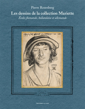 Les dessins de la collection Mariette : écoles flamande, hollandaise et allemande - Pierre Rosenberg