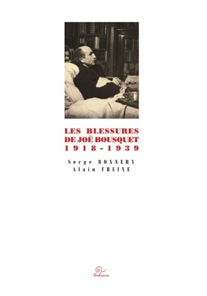 Les blessures de Joë Bousquet, 1918-1939 - Serge Bonnery