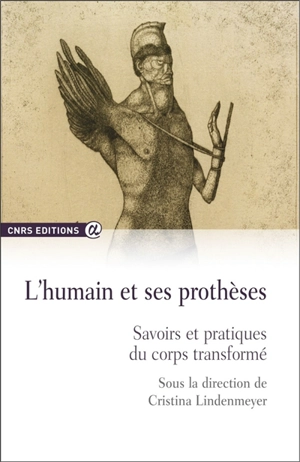 L'humain et ses prothèses : savoirs et pratiques du corps transformé