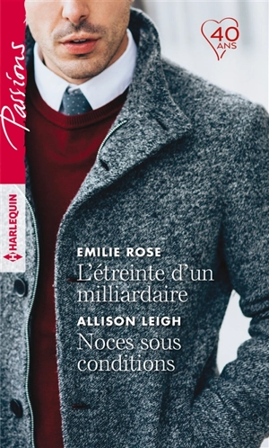 L'étreinte d'un milliardaire. Noces sous condition - Emilie Rose