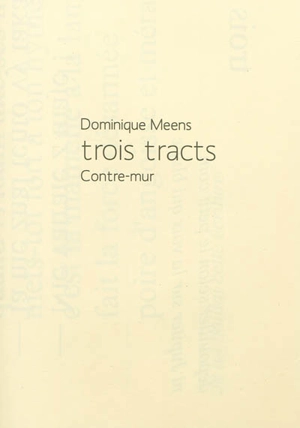 Trois tracts - Dominique Meens