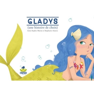 Gladys : une histoire de choix - Anne-Sophie Matrat