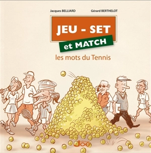 Jeu, set et match : les mots du tennis - Jacques Belliard