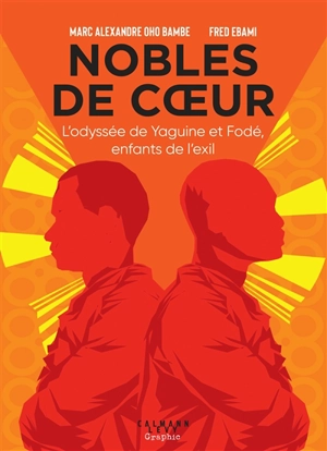 Nobles de coeur : l'odyssée de Yaguine et Fodé, enfants de l'exil - Marc Alexandre Oho Bambe