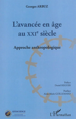 L'avancée en âge au XXIe siècle : approche anthropologique - Georges Arbuz