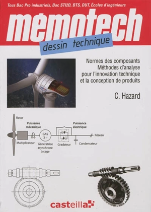 Mémotech dessin technique : normes des composants, méthodes d'analyse pour l'innovation technique et la conception de produits : formation initiale, par apprentissage, continue Tous Bac Pro industriels, bac STI2D, BTS, DUT, écoles d'ingénieurs - Claude Hazard