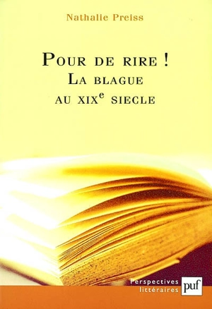 Pour de rire ! La blague au XIXe siècle ou La représentation en question - Nathalie Preiss