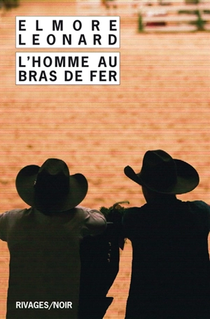 Intégrale des nouvelles western. Vol. 3. L'homme au bras de fer - Elmore Leonard