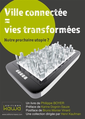 Ville connectée = vies transformées : notre prochaine utopie ? - Philippe Boyer