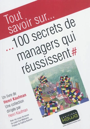 100 secrets de managers qui réussissent - Henri Kaufman