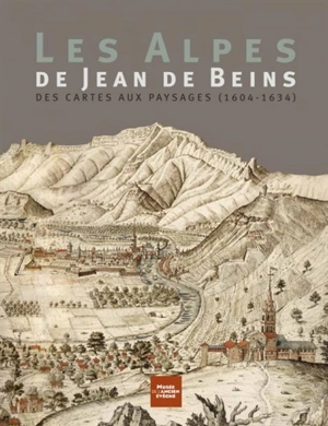 Les Alpes de Jean Beins : des cartes aux paysages (1604-1634)