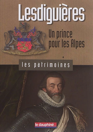 Lesdiguières : un prince pour les Alpes - Stéphane Gal