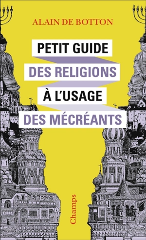 Petit guide des religions à l'usage des mécréants - Alain de Botton