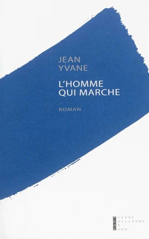 L'homme qui marche - Jean Yvane