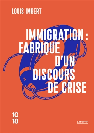 Immigration : fabrique d'un discours de crise : la crise migratoire permanente - Louis Imbert