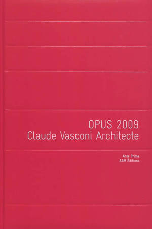 Opus 2009 : Claude Vasconi architecte - Christine Desmoulins