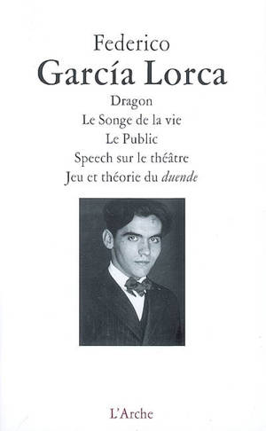 Dragon. Le songe de la vie. Le public - Federico Garcia Lorca