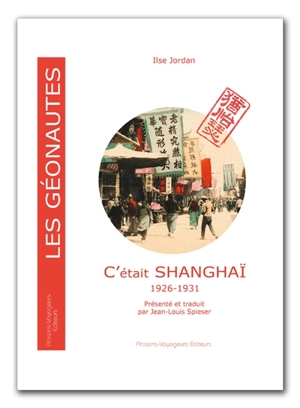 C'était Shanghaï : journal inédit d'une expatriée : 1926-1931 - Ilse Jordan