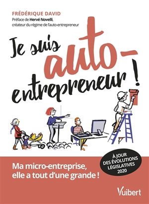 Je suis auto-entrepreneur ! : ma micro-entreprise, elle a tout d'une grande - Frédérique David