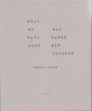 Robert Frank What we have seen - Robert Frank