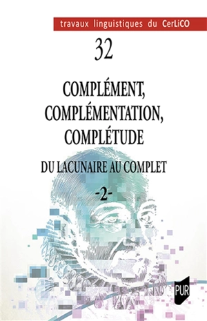 Complément, complémentation, complétude. Vol. 2. Du lacunaire au complet